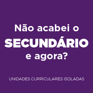 Não acabei o Secundário e agora?